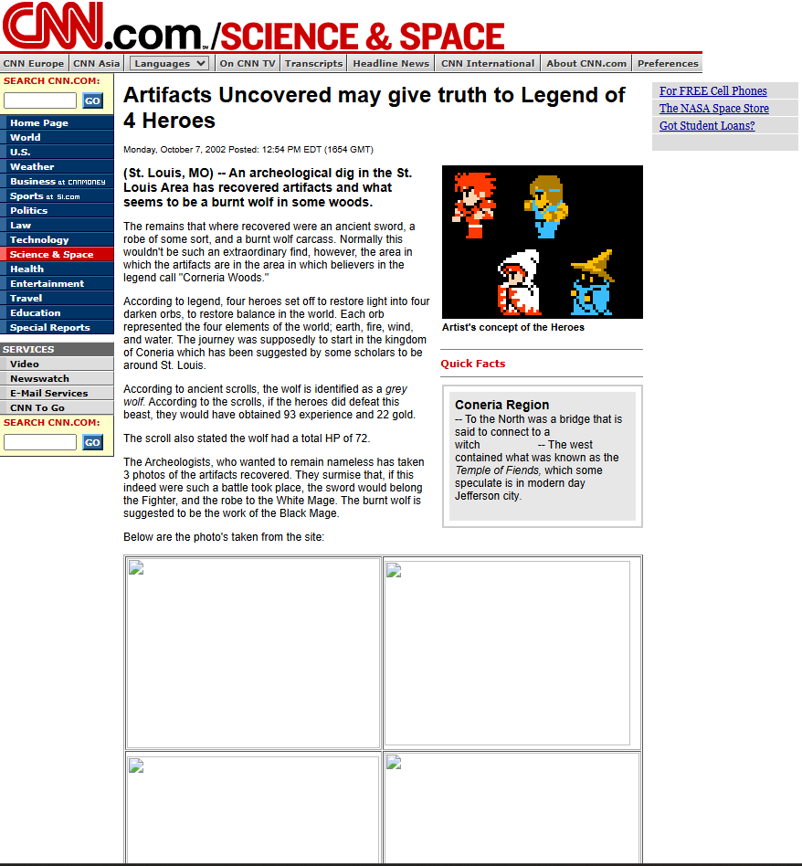 This link originally opened a self-hosted parody of a 2002 CNN article at /TEMP/fffoc_promo.htm. I've replaced it with this screenshot to avoid potential legal issues on the modern web. :| Sadly, the four attached pictures were hosted on finalfantasyfanatic.net and are lost. I don't even remember what they were. :(